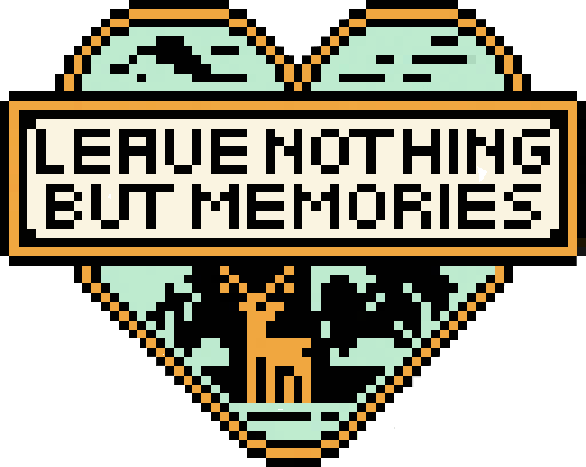 Leave nothing but memories